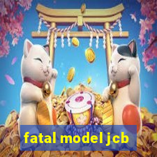 fatal model jcb